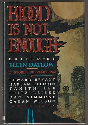 Blood Is Not Enough: 17 Stories of Vampirism (Signed First Edition)
