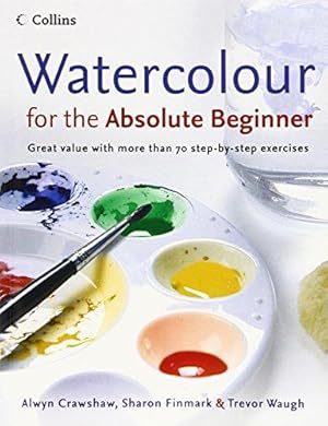 Imagen del vendedor de Watercolour for the Absolute Beginner (Absolute Beginner Art) a la venta por WeBuyBooks 2