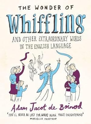 Image du vendeur pour The Wonder of Whiffling: (and Other Extraordinary Words in the English Language) mis en vente par WeBuyBooks