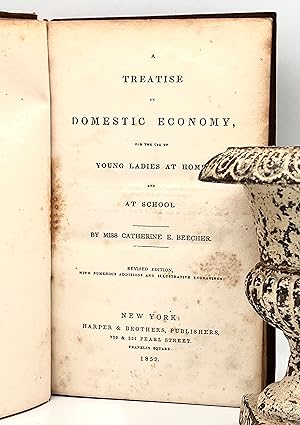 A TREATISE on DOMESTIC ECONOMY, for the use of YOUNG LADIES AT HOME, and AT SCHOOL