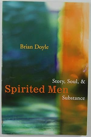 Spirited Men: Story, Soul, and Substance