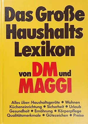 Das Große Haushalts-Lexikon von DM und Maggi. Herausgegeben vom DM-Verlag für Verbraucher-Publizi...