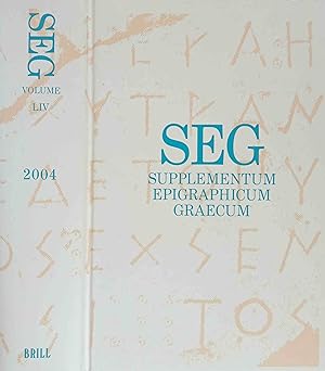 SEG Supplementum Epigrahicum Graecum. Vol. LIV 2004. Editors: A. Chaniotis, T. Corsten, R.S. Stro...