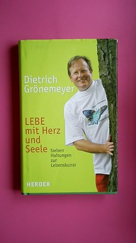 Bild des Verkufers fr LEBE MIT HERZ UND SEELE. sieben Haltungen zur Lebenskunst zum Verkauf von Butterfly Books GmbH & Co. KG