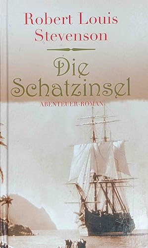 Die Schatzinsel. Abenteuer Roman Aus dem Englischen und mit einem Vorwort von Elisabeth Kessel.
