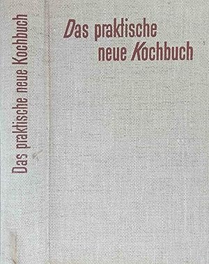 Das praktische neue Kochbuch Ill. u. erl. Zeichn. von Hans Grohé / Praktische Ratgeber