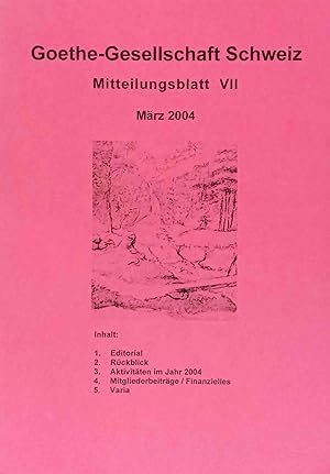 Bild des Verkufers fr Goethe-Gesellschaft Schweiz. Mitteilungsblatt VII Mrz 2004. Redaktion Mitteilungsblatt: E.A. Kunz / M. Wyder / M. Zenker zum Verkauf von Logo Books Buch-Antiquariat