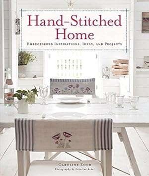 Bild des Verkufers fr Hand-Stitched Home: Embroidered Inspirations, Ideas, and Projects zum Verkauf von WeBuyBooks