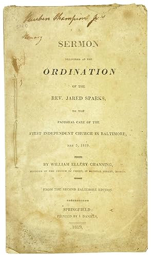 A Sermon Delivered at the Ordination of the Rev. Jared Sparks, to the Pastoral Care of the First ...