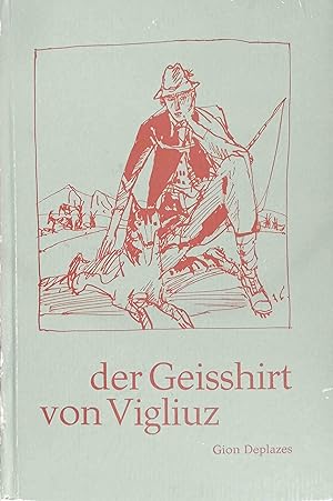 Immagine del venditore per Der Geisshirt von Vigliuz. Vom Verf. durchges. bers. aus d. Rtoroman. von Hans Cornioley venduto da Logo Books Buch-Antiquariat