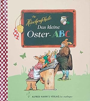 Das kleine Oster-ABC. Inh. und grafische Gestaltung: Daniela Layer / Die Häschenschule