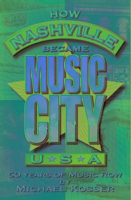 Seller image for How Nashville Became Music City, U.S.A.: A History of Music Row, Updated and Expanded (Paperback or Softback) for sale by BargainBookStores