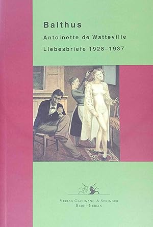 Bild des Verkufers fr Liebesbriefe : 1928 - 1937. Antoinette de Watteville. Text zsgest. und kommentiert durch S. & T. K. R. Aus dem Franz. von Jessica Beer. zum Verkauf von Logo Books Buch-Antiquariat