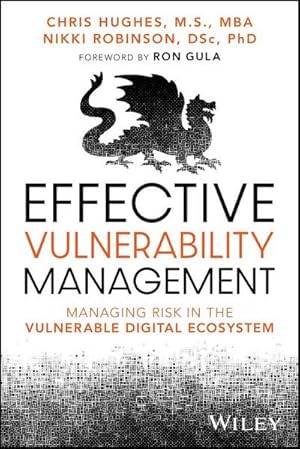 Bild des Verkufers fr Effective Vulnerability Management : Managing Risk in the Vulnerable Digital Ecosystem zum Verkauf von AHA-BUCH GmbH