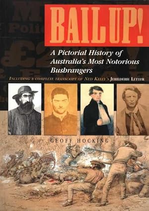 Bail Up!: A Pictorial History Of Australia's Most Notorious Bushrangers