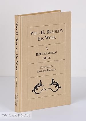 WILL H. BRADLEY: HIS WORK, A BIBLIOGRAPHICAL GUIDE