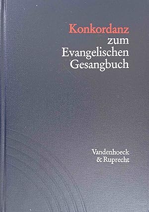 Konkordanz zum Evangelischen Gesangbuch : mit Verzeichnis der Strophenanfänge, Kanons, mehrstimmi...