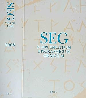 SEG Supplementum Epigrahicum Graecum. Vol. LVIII 2008. Editors: A. Chaniotis, T. Corsten, R.S. St...