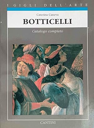 Bild des Verkufers fr Botticelli : Catalogo completo dei dipinti. I gigli dell arte. Archivi di arte antica e moderna. zum Verkauf von Logo Books Buch-Antiquariat