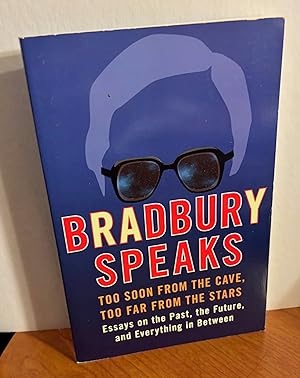 Imagen del vendedor de Bradbury Speaks: Too Soon From The Cave Too Far From The Stars. [Essays on the Past the Future and Everything in Between]. a la venta por Dark Parks Books & Collectibles