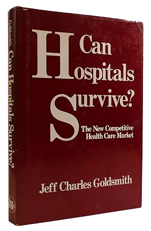 CAN HOSPITALS SURVIVE? The New Competitive Health Care Market