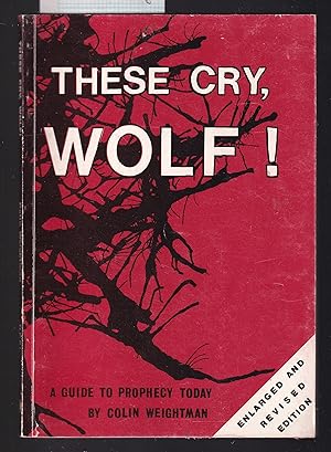 Bild des Verkufers fr These Cry Wolf : A Guide to Prophecy Today zum Verkauf von Laura Books