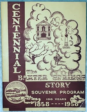 Centennial: The Baxter Springs Story Souvenir Program, 100 Years, 1858----1958