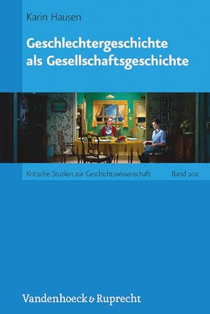 Seller image for Geschlechtergeschichte als Gesellschaftsgeschichte. (=Kritische Studien Zur Geschichtswissenschaft; Bd. 202). for sale by Antiquariat Thomas Haker GmbH & Co. KG