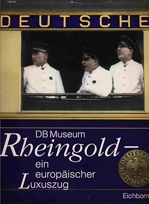 Rheingold - ein europäischer Luxuszug (Begleitbuch zur gleichnamigen Ausstellung am DB Museum Nür...