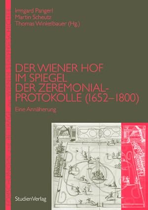 Der Wiener Hof im Spiegel der Zeremonialprotokolle (1652 - 1800). Eine Annäherung. (= Forschungen...