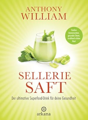 Selleriesaft Der ultimative Superfood-Drink für deine Gesundheit - Starkes Immunsystem, gesunder ...