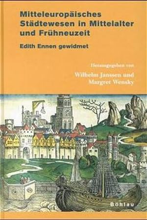 Mitteleuropäisches Städtewesen in Mittelalter und Frühneuzeit: Edith Ennen gewidmet. Eine Veröffe...