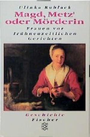 Seller image for Magd, Metz' oder Mrderin. Frauen vor frhneuzeitlichen Gerichten. for sale by Antiquariat Thomas Haker GmbH & Co. KG