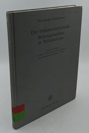 Der frühmittelalterliche Befestigungsbau in Mitteleuropa : Untersuchungen zu seiner Entwicklung u...