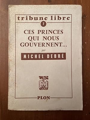 Seller image for Ces princes qui nous gouvernent for sale by Librairie des Possibles
