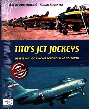 Bild des Verkufers fr Tito's Jet Jockeys - US Jets in Yugoslav Air Force during cold war (English) zum Verkauf von Versandantiquariat Nussbaum
