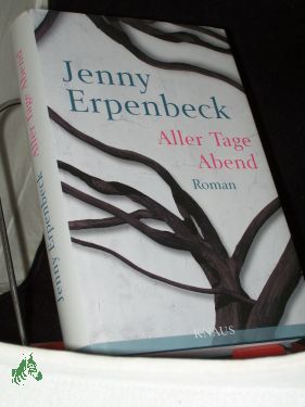 Bild des Verkufers fr Aller Tage Abend : Roman / Jenny Erpenbeck zum Verkauf von Antiquariat Artemis Lorenz & Lorenz GbR