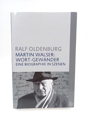 Martin Walser: Wort-Gewänder Eine Biographie in Szenen