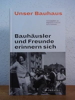 Bild des Verkufers fr Unser Bauhaus. Bauhusler und Freunde erinnern sich zum Verkauf von Antiquariat Weber