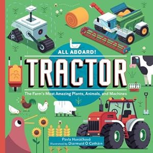 Bild des Verkufers fr All Aboard! Tractor : The Farm's Most Amazing Plants, Animals, and Machines zum Verkauf von Smartbuy
