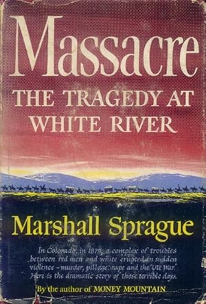 Massacre; the Tragedy at White River