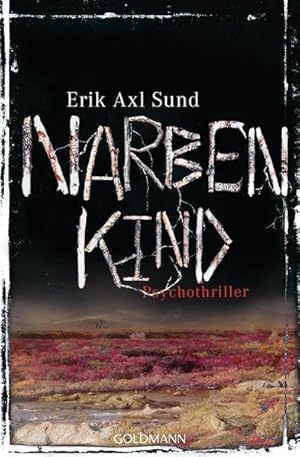 Bild des Verkufers fr Narbenkind : Psychothriller Erik Axl Sund. Aus dem Schwed. von Wibke Kuhn zum Verkauf von Antiquariat Buchhandel Daniel Viertel