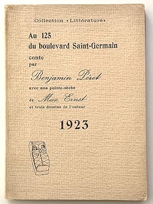 Au 125 du Boulevard Saint-Germain. Conte par Benjamin Péret, avec une pointe-sèche de Max Ernst e...