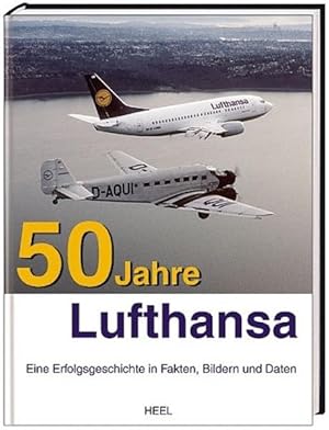 Bild des Verkufers fr 50 Jahre Lufthansa Eine Erfolgsgeschichte in Fakten, Bildern und Daten zum Verkauf von ABC Versand e.K.