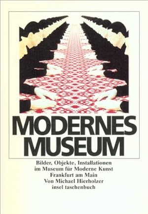 Seller image for Modernes Museum: Bilder, Objekte, Installationen im Museum fr Moderne Kunst Frankfurt am Main (insel taschenbuch) Bilder, Objekte, Installationen im Museum fr Moderne Kunst Frankfurt am Main for sale by Antiquariat Buchhandel Daniel Viertel