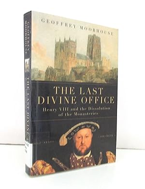 Seller image for The Last Divine Office: Henry VIII and the Dissolution of the Monasteries for sale by The Parnassus BookShop