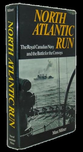 North Atlantic Run: The Royal Canadian Navy and the Battle for the Convoys