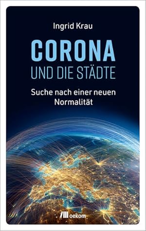 CORONA und die Städte. Suche nach einer neuen Normalität.