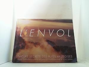 Imagen del vendedor de L'Envol. Nature Secrte des Alpes Vaudoises. a la venta por Antiquariat Uwe Berg