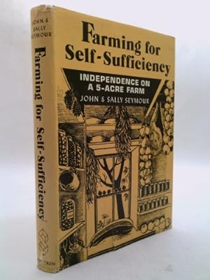 Bild des Verkufers fr FARMING FOR SELF-SUFFICIENCY Independence on a 5-Acre Farm zum Verkauf von ThriftBooksVintage